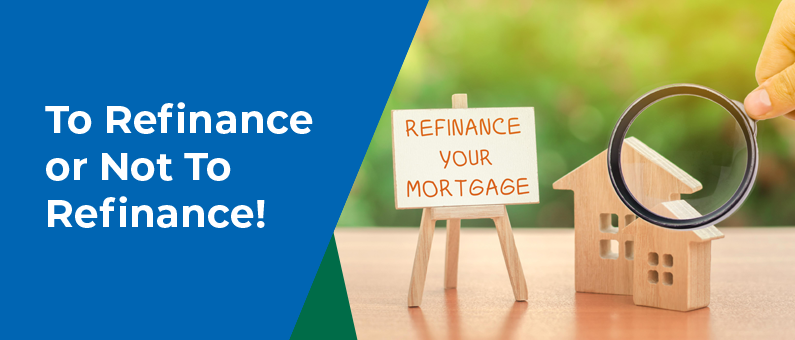 To Refinanced or Not To Refinance - Image of a wooden house with a sign that says Refinance Your Mortgage